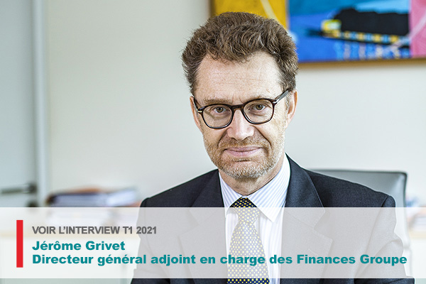 T1-2021 : Interview de Jérôme Grivet, Directeur général adjoint en charge des Finances Groupe