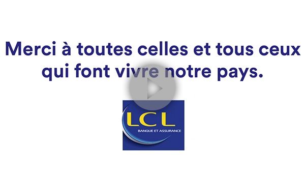LCL rend hommage « à toutes celles et tous ceux qui font vivre notre pays » - le credit lyonnais banque